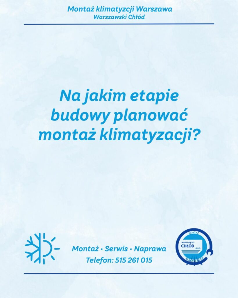 Na jakim etapie budowy planować montaż klimatyzacji?