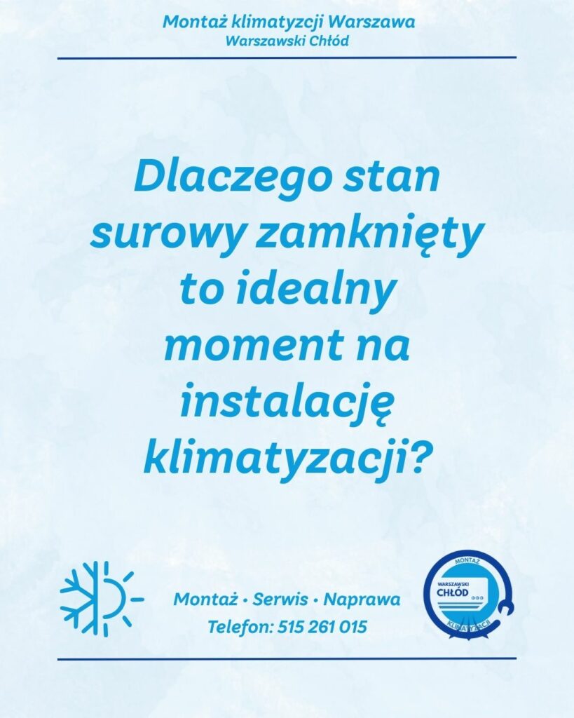 Dlaczego stan surowy zamknięty to najlepszy moment na instalację klimatyzacji